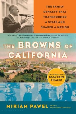 The Browns of California: The Family Dynasty That Transformed a State and Shaped a Nation Paperback Bloomsbury Publishing