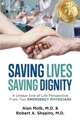 Saving Lives, Saving Dignity: A Unique End-of-Life Perspective From Two Emergency Physicians Paperback Saving Lives Saving Dignity