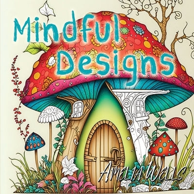 Mindful Designs: A Relaxing Coloring Book For Adults Paperback Tiny Fox Press LLC