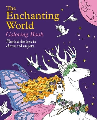 The Enchanting World Coloring Book: Magical Designs to Charm and Inspire Paperback Sirius Entertainment