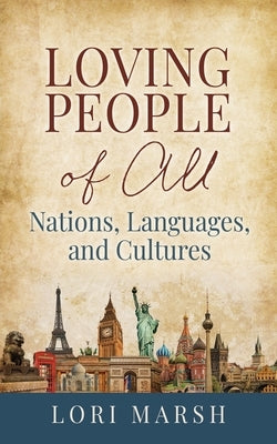 Loving People Of All Nations, Languages, and Cultures Paperback Xulon Press