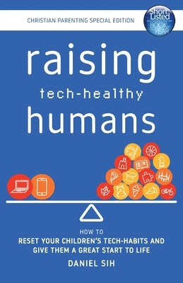 Raising Tech-Healthy Humans - Christian Parenting Edition Paperback Spacemakers