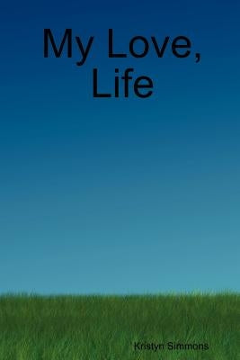 My Love, Life Paperback Kristyn Simmons