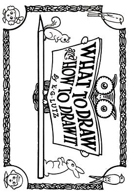 What to Draw and How to Draw It Paperback Createspace Independent Publishing Platform