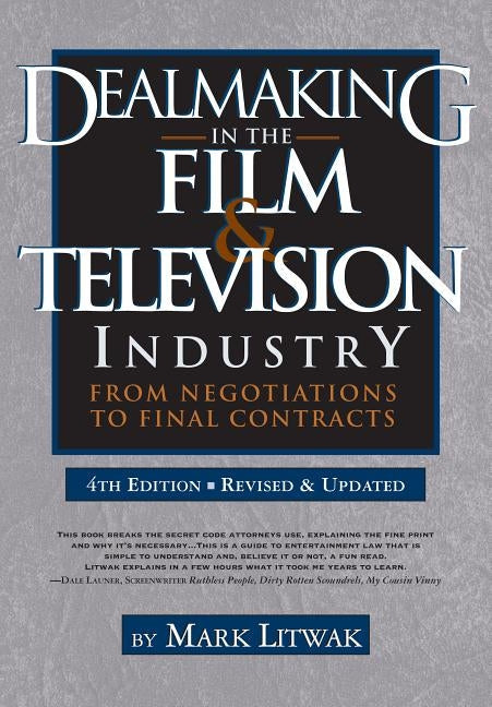Dealmaking in the Film & Television Industry: From Negotiations to Final Contracts Paperback Silman-James Press