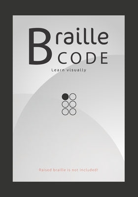 Braille Code Learn: Visually Learning Braille Alphabet Practise Your Language Skills - Letters, Numbers, Practice Sheets Paperback Independently Published