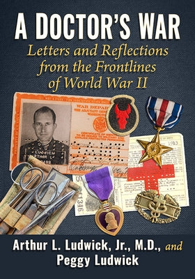 A Doctor's War: Letters and Reflections from the Frontlines of World War II Paperback McFarland & Company