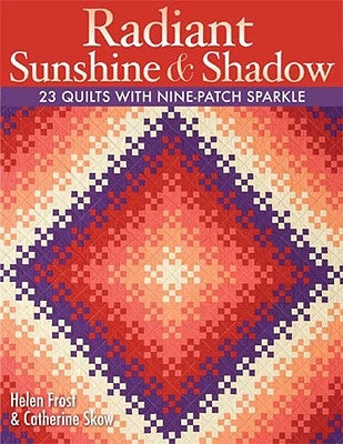 Radiant Sunshine & Shadow- Print on Demand Edition Paperback C&T Publishing