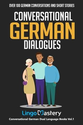Conversational German Dialogues: Over 100 German Conversations and Short Stories Paperback Independently Published