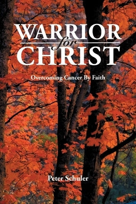 Warrior for Christ: Overcoming Cancer By Faith Paperback Intelligent Design Press