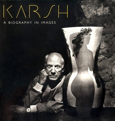 Karsh: A Biography in Images Paperback MFA Publications