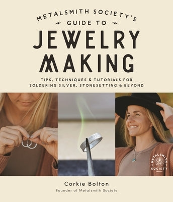 Metalsmith Society's Guide to Jewelry Making: Tips, Techniques & Tutorials for Soldering Silver, Stonesetting & Beyond Paperback Page Street Publishing