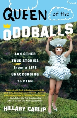 Queen of the Oddballs: And Other True Stories from a Life Unaccording to Plan Paperback Harper Paperbacks