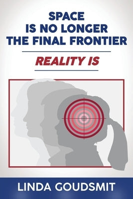 Space Is No Longer the Final Frontier-Reality Is Paperback Contrapoint Publishing