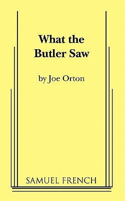 What the Butler Saw Paperback Samuel French, Inc.