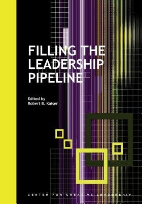 Filling the Leadership Pipeline Paperback Center for Creative Leadership
