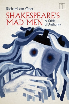 Shakespeare's Mad Men: A Crisis of Authority Paperback Stanford University Press