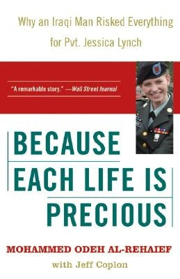 Because Each Life Is Precious: Why an Iraqi Man Risked Everything for Private Jessica Lynch Paperback Harper Paperbacks