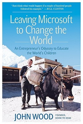 Leaving Microsoft to Change the World: An Entrepreneur's Odyssey to Educate the World's Children Paperback Harper Business