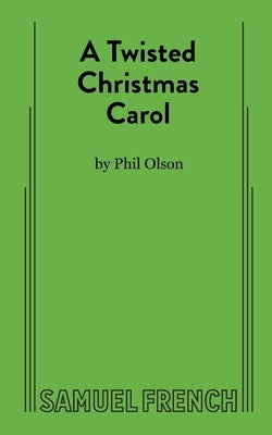 A Twisted Christmas Carol Paperback Samuel French, Inc.
