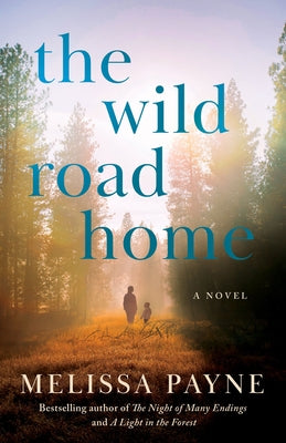 The Wild Road Home by Payne, Melissa