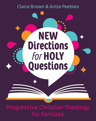 New Directions for Holy Questions: Progressive Christian Theology for Families Paperback Morehouse Publishing