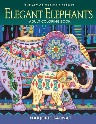 The Art of Marjorie Sarnat: Elegant Elephants Adult Coloring Book Paperback JR Imagination