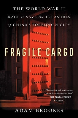Fragile Cargo: The World War II Race to Save the Treasures of China's Forbidden City Paperback Atria Books