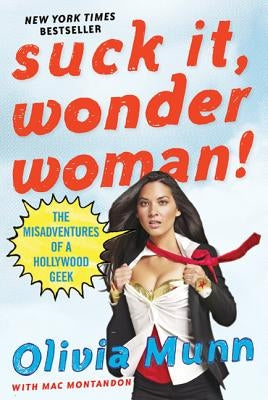 Suck It, Wonder Woman!: The Misadventures of a Hollywood Geek Paperback St. Martin's Griffin