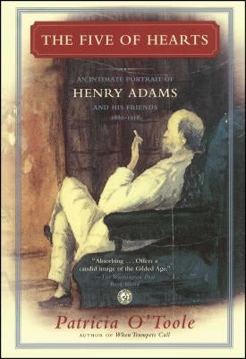 The Five of Hearts: An Intimate Portrait of Henry Adams and His Friends, 1880-1918 Paperback Simon & Schuster