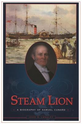 Steam Lion: A Biography of Samuel Cunard Paperback Brick Tower Press