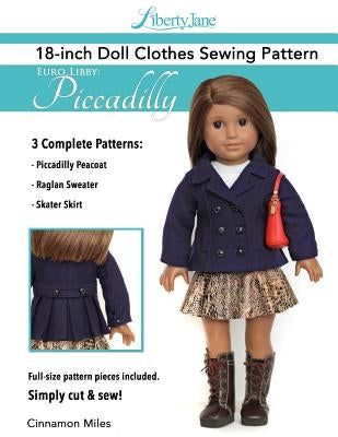 Liberty Jane 18 Inch Doll Clothes Pattern Euro Libby: Piccadilly Paperback Createspace Independent Publishing Platform