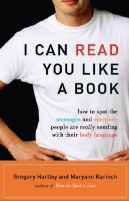 I Can Read You Like a Book: How to Spot the Messages and Emotions People Are Really Sending with Their Body Language Paperback Career Press