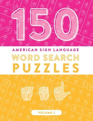 150 American Sign Language Word Search Puzzles: ASL Alphabet Fingerspelling Games (Volume 2) by Publishing, Amusement Shark