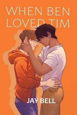 When Ben Loved Tim by Bell, Jay