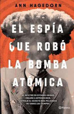 El Espía Que Robó La Bomba Atómica / Sleeper Agent: The Atomic Spy in America Who Got Away by Hagedorn, Ann