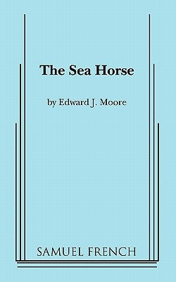 The Sea Horse Paperback Concord Theatricals