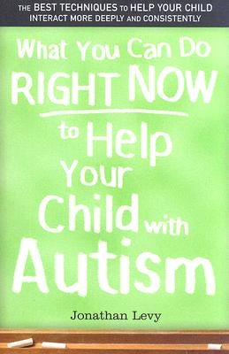 What You Can Do Right Now to Help Your Child with Autism Paperback Sourcebooks