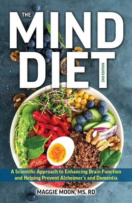 The Mind Diet: 2nd Edition: A Scientific Approach to Enhancing Brain Function and Helping Prevent Alzheimer's and Dementia, Fully Updated with New Rec Paperback Ulysses Press