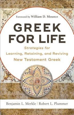 Greek for Life: Strategies for Learning, Retaining, and Reviving New Testament Greek Paperback Baker Academic