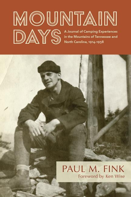 Mountain Days: A Journal of Camping Experiences in the Mountains of Tennessee and North Carolina, 1914-1938 Paperback Western Carolina University Hunter Library