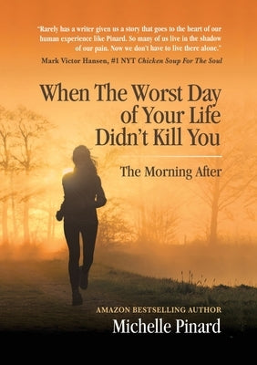 When the Worst Day of Your Life Didn't Kill You: The Morning After Paperback Beyond Publishing