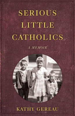 Serious Little Catholics: A Memoir Paperback She Writes Press