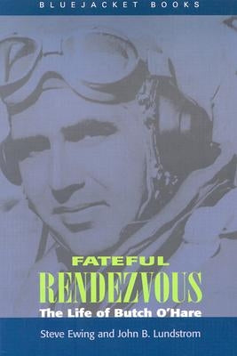Fateful Rendezvous: The Life of Butch O'Hare Paperback US Naval Institute Press