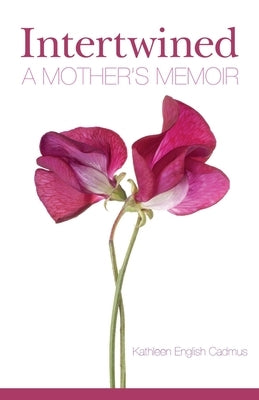 Intertwined: A Mother's Memoir Paperback Kicam Projects, LLC