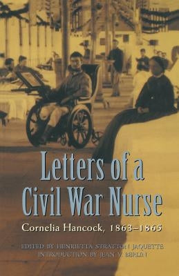 Letters of a Civil War Nurse: Cornelia Hancock, 1863-1865 Paperback Bison Books