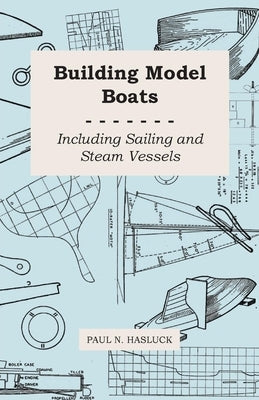 Building Model Boats - Including Sailing and Steam Vessels Paperback Roberts Press
