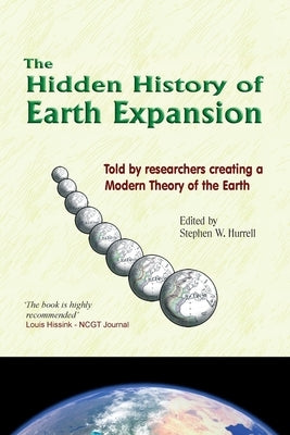 The Hidden History of Earth Expansion: Told by researchers creating a Modern Theory of the Earth Paperback One Off Publishing