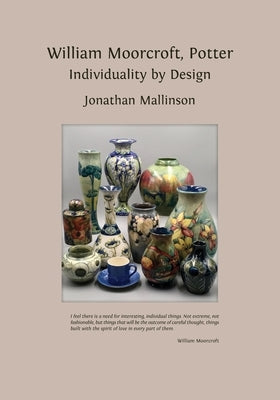 William Moorcroft, Potter: Individuality by Design Paperback Open Book Publishers