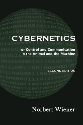 Cybernetics, Second Edition: or Control and Communication in the Animal and the Machine Paperback Quid Pro, LLC